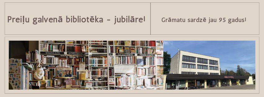 Preiļu Galvenajai bibliotēkai – 95: kopā ar cilvēkiem, grāmatām un digitālo pasauli